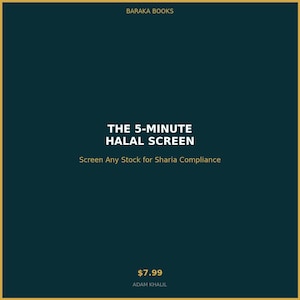 May include: A book cover with a dark teal background and a gold border. The title "THE 5-MINUTE HALAL SCREEN" is in white, bold text. Below, it reads "Screen Any Stock for Sharia Compliance." The author's name is at the bottom.