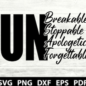Puede incluir: Un diseño gráfico negro que presenta las letras grandes UN seguidas de las palabras Breakable, Stoppable, Apologetic y Forgettable en una fuente cursiva. La parte inferior de la imagen muestra el texto SVG, PNG, DXF, EPS y PDF en blanco.