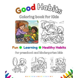 May include: A colorful children's coloring book titled "Good Habits." The cover features illustrations of kids playing, washing hands, and eating. The book promotes fun, learning, and healthy habits for preschool and kindergarten kids.