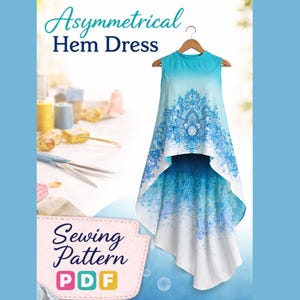 May include: A sleeveless asymmetrical hem dress in blue and white, hanging on a wooden hanger. The dress has a floral design and the text "Asymmetrical Hem Dress". A "Sewing Pattern PDF" graphic is also present.