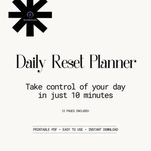 May include: A digital planner titled "Daily Reset Planner" with the text "Take control of your day in just 10 minutes." The design includes a black asterisk-like logo and the phrases "PRINTABLE PDF - EASY TO USE - INSTANT DOWNLOAD."