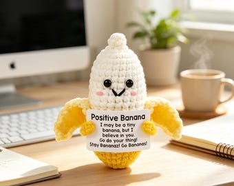 Handmade Crochet Positive Banana Plush, "Stay Bananaz" Encouragement Amigurumi, Cute Desk Decor Gift for Friends
