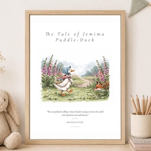 May include: A framed art print titled The Tale of Jemima Puddle-Duck featuring a watercolor illustration of a duck in a blue bonnet walking past pink foxglove flowers and a fox, with the quote: She was perfectly willing to leave the farm.