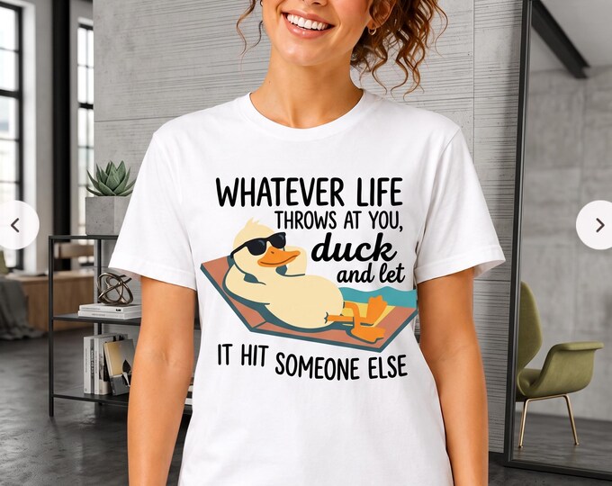 Featured listing image: Whatever Life Throws At You Duck Shirt, Funny Sarcastic Graphic Tee, Unbothered Duck Gift for Coworker