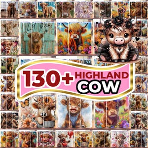 May include: A collection of Highland cow-themed tumblers, each with unique designs. The tumblers feature various artistic renderings of Highland cows, with floral accents and vibrant colors. The image includes text that reads "130+ Highland Cow."