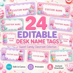 May include: A set of 24 editable desk name tags featuring a sweet candy theme with illustrations of lollipops, cupcakes, macarons, and gumball machines. The text reads 24 EDITABLE DESK NAME TAGS Sweet Candy Classroom Collection, Edit in Canva, Printable, and Instant Download.