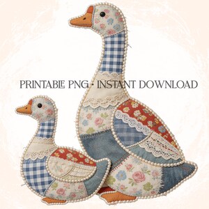 May include: Two fabric goose decorations with patchwork designs. The geese feature floral, gingham, and denim fabrics, trimmed with lace and faux pearls. The text "PRINTABLE PNG • INSTANT DOWNLOAD" is at the top.