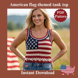 May include: A crochet tank top featuring an American flag pattern with a blue section containing white stars and horizontal red and white stripes. The garment has a scalloped neckline and hem. Text includes American flag-themed tank top, PDF Pattern, and Instant Download.