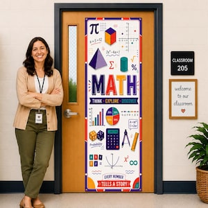 May include: A vertical rectangular door banner featuring colorful math-themed graphics, including geometric shapes, a calculator, graphs, and the text MATH, THINK, EXPLORE, DISCOVER, and EVERY NUMBER TELLS A STORY, displayed on a wooden classroom door.