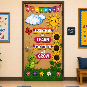 May include: A classroom door decorated with a colourful banner, a smiling sun, clouds, a red butterfly, three sunflowers, and a green caterpillar holding a pointer. The text reads TOGETHER WE LEARN TOGETHER WE GROW. Two framed posters display Be Kind Be Happy Be You and YOU ARE AMAZING.