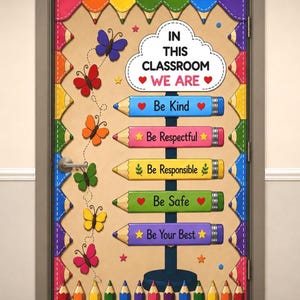 May include: A classroom door decoration featuring a tan background with a border of colorful pencils. A central sign reads IN THIS CLASSROOM WE ARE, followed by five pencil-shaped signs labeled Be Kind, Be Respectful, Be Responsible, Be Safe, and Be Your Best.