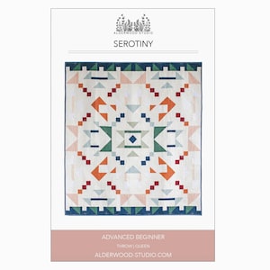 May include: A quilt pattern titled "SEROTINY" with a geometric design in shades of orange, blue, green, and white. The pattern is for an advanced beginner and is a throw or queen size. The Alderwood Studio logo is at the top.