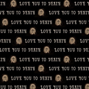May include: Black background with a repeating pattern of the phrase "LOVE YOU TO DEATH" in white, interspersed with small, circular images of a tombstone with a cross. The text is in a typewriter-style font.
