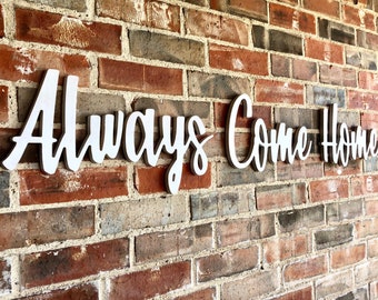 Always Come Home - Huge Oversized Unfinished Wood Wall Art