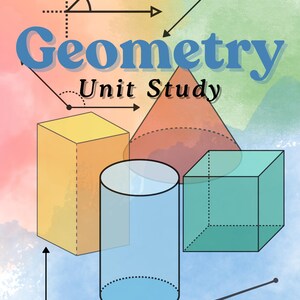 以下が含まれることがあります： 青色の「Geometry」と黒色の「Unit Study」の文字が入った教育的なイラスト。黄色の直方体、青色の円柱、赤色の円錐、緑色の立方体などの幾何学的な図形が含まれています。背景は水彩画風の色合いです。