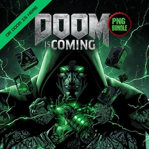 May include: Comic book style illustration featuring a hooded figure with glowing green eyes. The text "DOOM IS COMING" is prominently displayed, with additional text "OR DOOM IS HERE" and "PNG BUNDLE". The color scheme is primarily green and gray.