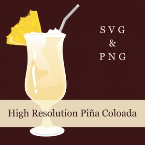May include: A digital illustration of a Piña Colada cocktail in a tall glass, garnished with a pineapple wedge and a silver straw. The text "SVG & PNG" is on the right, and "High Resolution Piña Colada" is at the bottom.