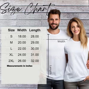 May include: A size chart with measurements in inches for t-shirts. The chart lists sizes S, M, L, XL, and 2XL, with corresponding width and length measurements. Two people are wearing white t-shirts in the background.