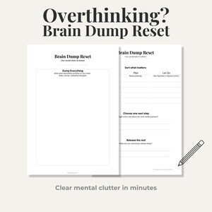 May include: A white Brain Dump Reset worksheet with the text "Overthinking? Brain Dump Reset". The worksheet includes prompts to clear mental clutter. A pencil is in the lower right corner. The text "Clear mental clutter in minutes" is at the bottom.