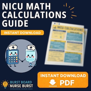 May include: A digital download guide titled "NICU Math Calculations Guide." The image features a calculator and an IV bag with smiling faces, a document with calculations, and the text "Instant Download" in an orange box. The guide is from Burst Board Nurse Burst.