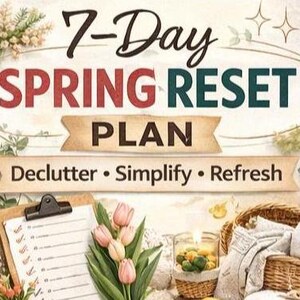 May include: A decorative image with the text "7-Day Spring Reset Plan" in black, red, and green. The image includes a clipboard, tulips, a candle, and a basket with folded towels, suggesting a spring cleaning theme.