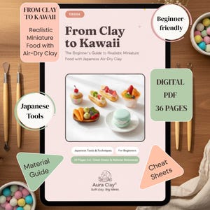 May include: A digital ebook titled From Clay to Kawaii displayed on a tablet screen. The cover features text, a central image of miniature clay food items, and labels including Beginner-friendly, Japanese Tools, Material Guide, and Cheat Sheets.