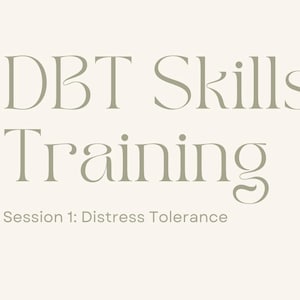 May include: A cream-colored graphic with the text "DBT Skills Training" in a serif font. Below, the text "Session 1: Distress Tolerance" is displayed in a smaller font. A vertical olive-green panel is on the right.