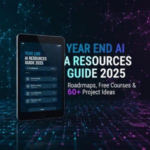 Könnte beinhalten: Ein Tablet zeigt "YEAR END AI RESOURCES GUIDE 2025" mit Ressourcen. Der Hintergrund hat ein Netzwerkdesign mit blauen und violetten Akzenten und den Text "Roadmaps, Free Courses & 60+ Project Ideas".