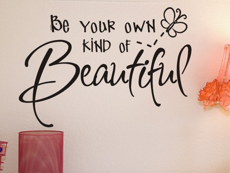 Be Your Own Kind of Beautiful Wall Decal Girls Room Wall Decal Etsy