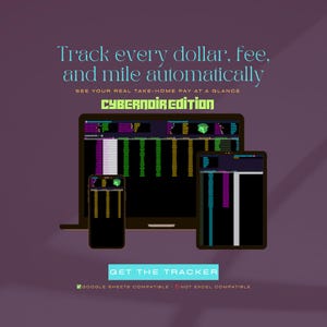 May include: A digital tracking dashboard displayed on a laptop, tablet, and smartphone. Text reads: Track every dollar, fee, and mile automatically, SEE YOUR REAL TAKE-HOME PAY AT A GLANCE, CYBERNOIR EDITION, GET THE TRACKER, GOOGLE SHEETS COMPATIBLE, NOT EXCEL COMPATIBLE.