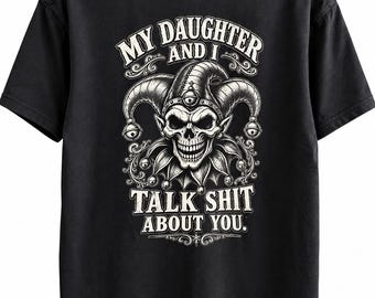 My Daughter and I Talk Shit About You Shirt – Funny Parent Daughter T-Shirt – Gothic Jester Graphic Tee – Unbothered Club