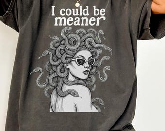 I Could Be Meaner Comfort Colors Medusa T-shirt | Funny Women's Tee, Medusa Tshirt, Sarcastic Humour Shirt, Bold Statement Clothing