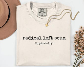 Radical Left Scum Comfort Colors Typewrite Font T-shirt | Activist Tshirt, Feminist Clothing, Women's Rights Shirt, Anti Fascist Tee