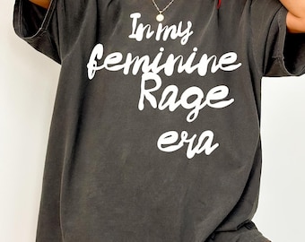 In My Feminine Rage Era Comfort Colors Handwriting T-shirt | Sarcastic Tshirt, Feminist Clothing, Women's Rights Shirt, Anti Fascist Tee