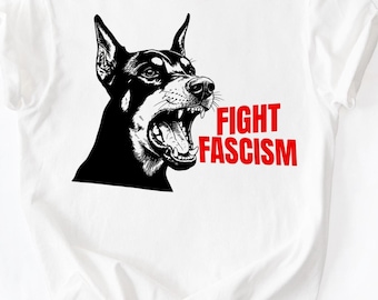 Fight Fascism Comfort Colors Doberman T-shirt | Activist Tshirt, Political Statement Clothing, Doberman Dog Tee, Resistance Shirt