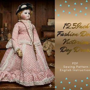 May include: A 12.5-inch fashion doll in a Victorian day dress. The doll wears a pink dress with white polka dots and lace trim. The doll has a black hat and a long necklace. The image also includes text that says "PDF Sewing Pattern English Instructions."