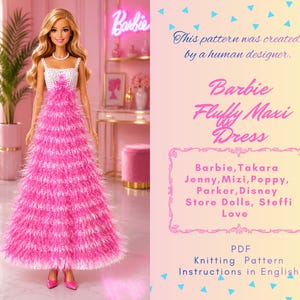 May include: A blonde doll wearing a white crocheted bodice and a long, fluffy, bright pink maxi dress. The text reads: This pattern was created by a human designer. Barbie Fluffy Maxi Dress. Barbie, Takara Jenny, Mizi, Poppy, Parker, Disney Store Dolls, Steffi Love. PDF Knitting Pattern Instructions in English.