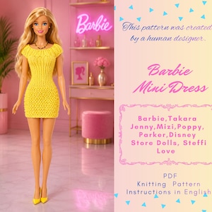 May include: A blonde doll wearing a bright yellow, short-sleeved, textured knit mini dress. The image includes text: This pattern was created by a human designer. Barbie Mini Dress. Barbie, Takara Jenny, Mizi, Poppy, Parker, Disney Store Dolls, Steffi Love. PDF Knitting Pattern Instructions in English.