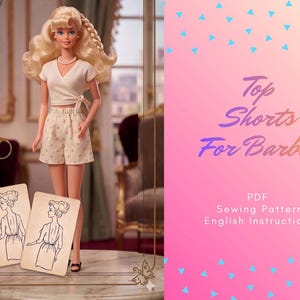 May include: A Barbie doll in a white wrap top and patterned shorts. The doll has blonde hair and a pearl necklace. Two sketch cards are in the foreground. The image includes text that reads "Top Shorts For Barbie" and "PDF Sewing Pattern English Instructions".
