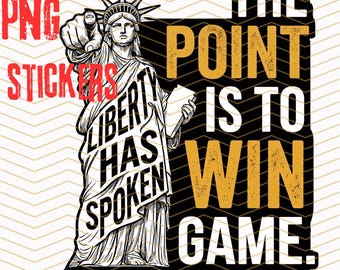Vintage Liberty Statue Graphic PNG, Patriotic Funny Slogan png, The Point Is to Win, USA Patriot Gift, Funny Freedom Quote Digital Download