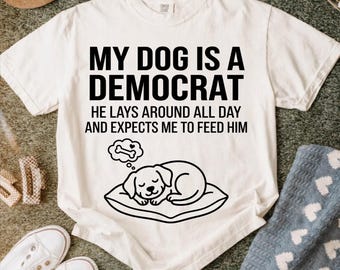My Dog Is A Democrat PNG: Funny Political Dog Graphic, Sarcastic Pet Owner Quote, Humorous Liberal Dog Mom Dad Tee (Digital Download)