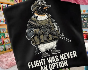 Flight Was Never an Option Tactical Penguin PNG: Funny Bird Meme Graphic, Sarcastic Animal Tee, Cute Tactical Penguin Lover Gift (Digital)