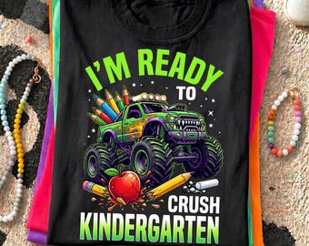 I'm Ready To Crush Kindergarten PNG: Monster Truck Back to School Graphic, Funny First Day of School Tee for Kids (Digital Download)