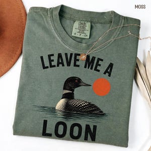 Leave Me A Loon png Tee, Funny Bird Lover Shirt, Minimalist Nature Graphic png, Cabin Lake Life Gift for Campers digital download