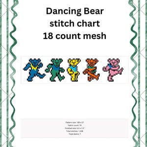 May include: A cross-stitch chart featuring pixelated dancing bears in blue, green, yellow, orange, and pink. The text "Dancing Bear stitch chart 18 count mesh" is displayed above the bears. The chart's dimensions are 6.0 x 1.5 inches.