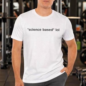 science based lol T-Shirt | Minimalist Text Tee