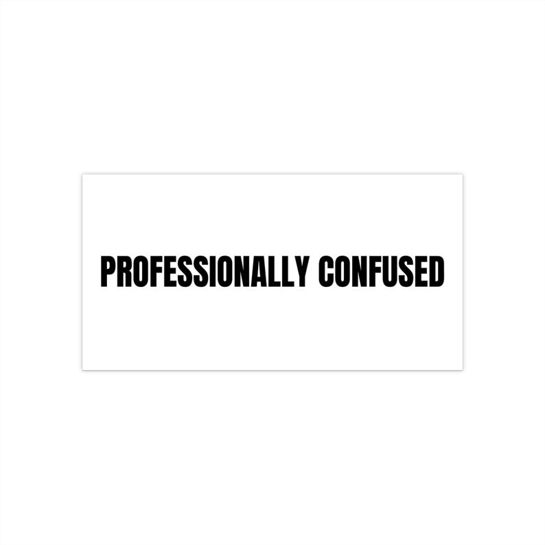 Professionally Confused Bumper Sticker | Funny Text Decal, Car Window ...