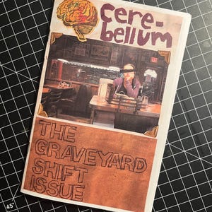 May include: A handmade zine titled "Cerebellum" with a collage of images. The top section features a brain illustration and the title. The bottom section reads "The Graveyard Shift Issue."