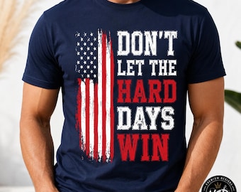 Don't Let The Hard Days Win PNG: Patriotic Motivational Quote PNG, American Flag Inspirational Sublimation Design (Digital Download)