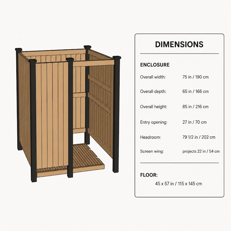 May include: A wooden outdoor shower enclosure with black posts and a slatted floor. The text lists dimensions: overall width 75 in, depth 65 in, height 85 in, entry opening 27 in, headroom 79 1/2 in, screen wing 22 in, and floor 45 x 57 in.